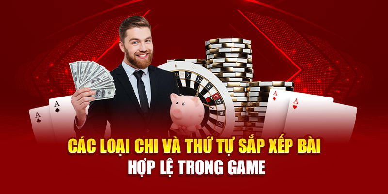 Các loại chi và thứ tự sắp xếp bài hợp lệ trong game