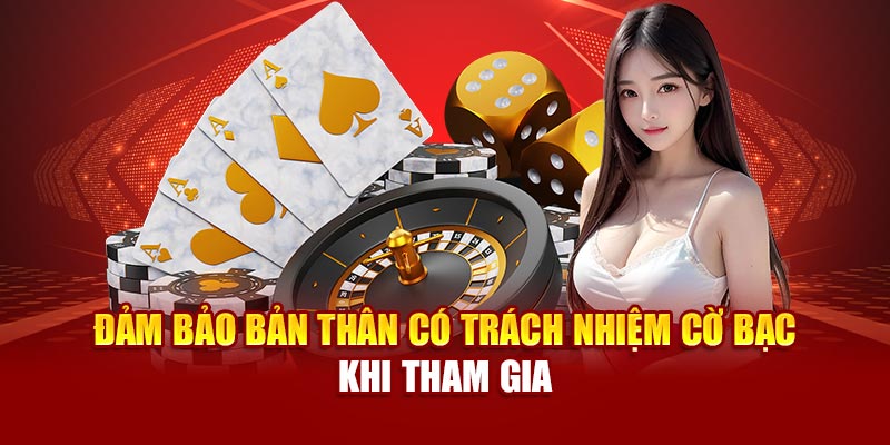 Đảm bảo bản thân có trách nhiệm cờ bạc khi tham gia