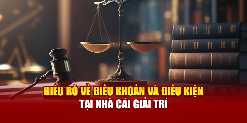 Hiểu rõ về điều khoản và điều kiện tại nhà cái giải trí