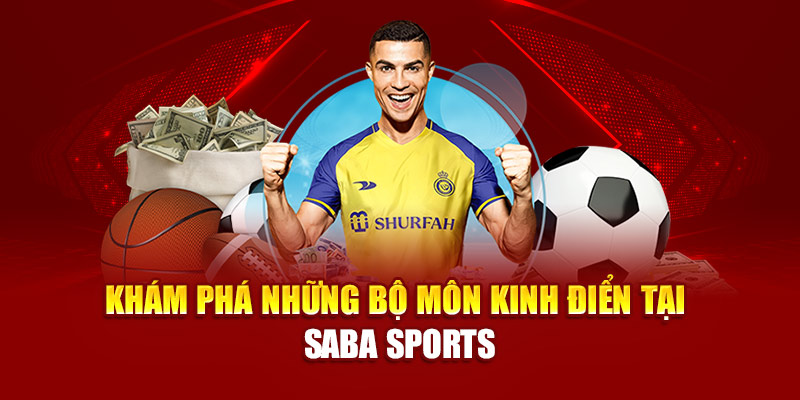 Khám phá những bộ môn kinh điển tại Saba Sports