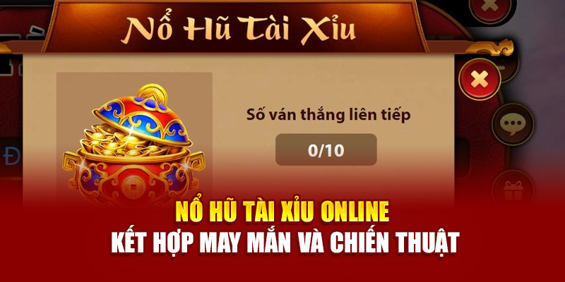 no-hu-tai-xiu-online-ket-hop-may-man-va-chien-thuat