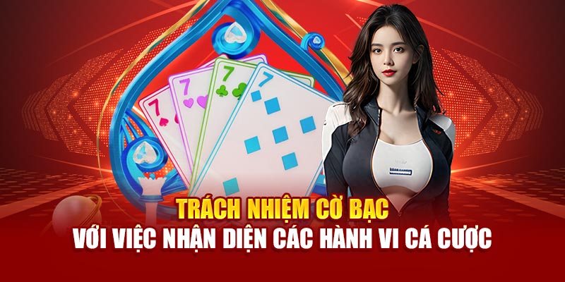 Trách nhiệm cờ bạc với việc nhận diện các hành vi cá cược